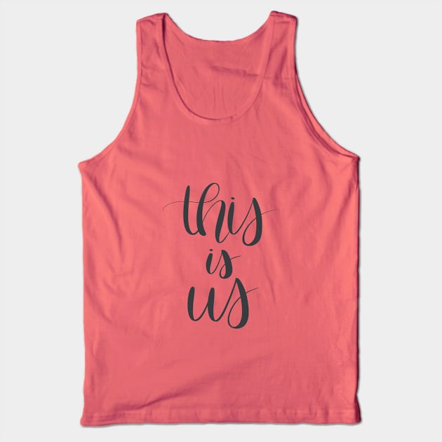 This Is Us Tank Top by janiejanedesign